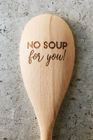 Wooden Spoon - No Soup for You